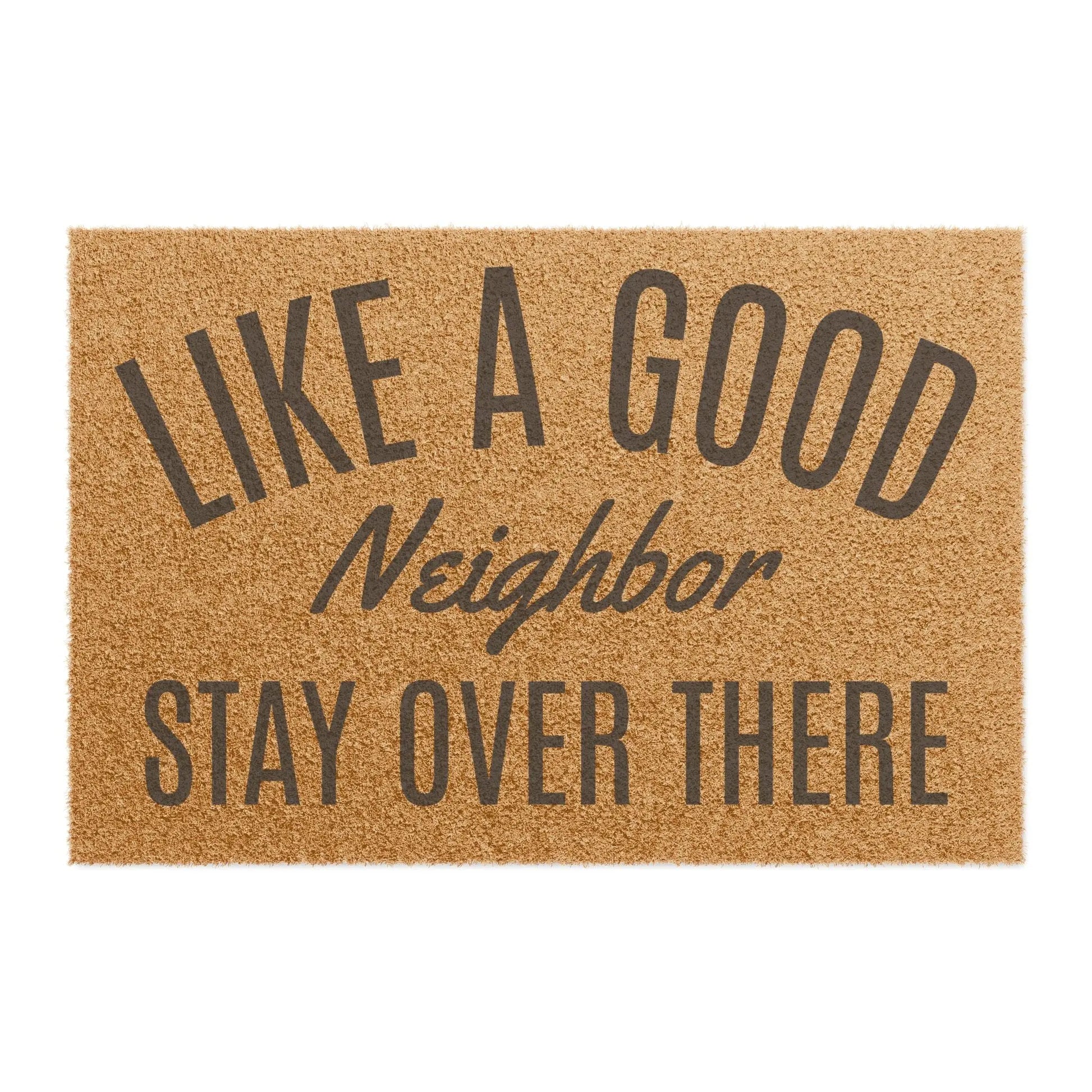 "Like a Good Neighbor, Stay Over There" Funny Outdoor Doormat image 1
