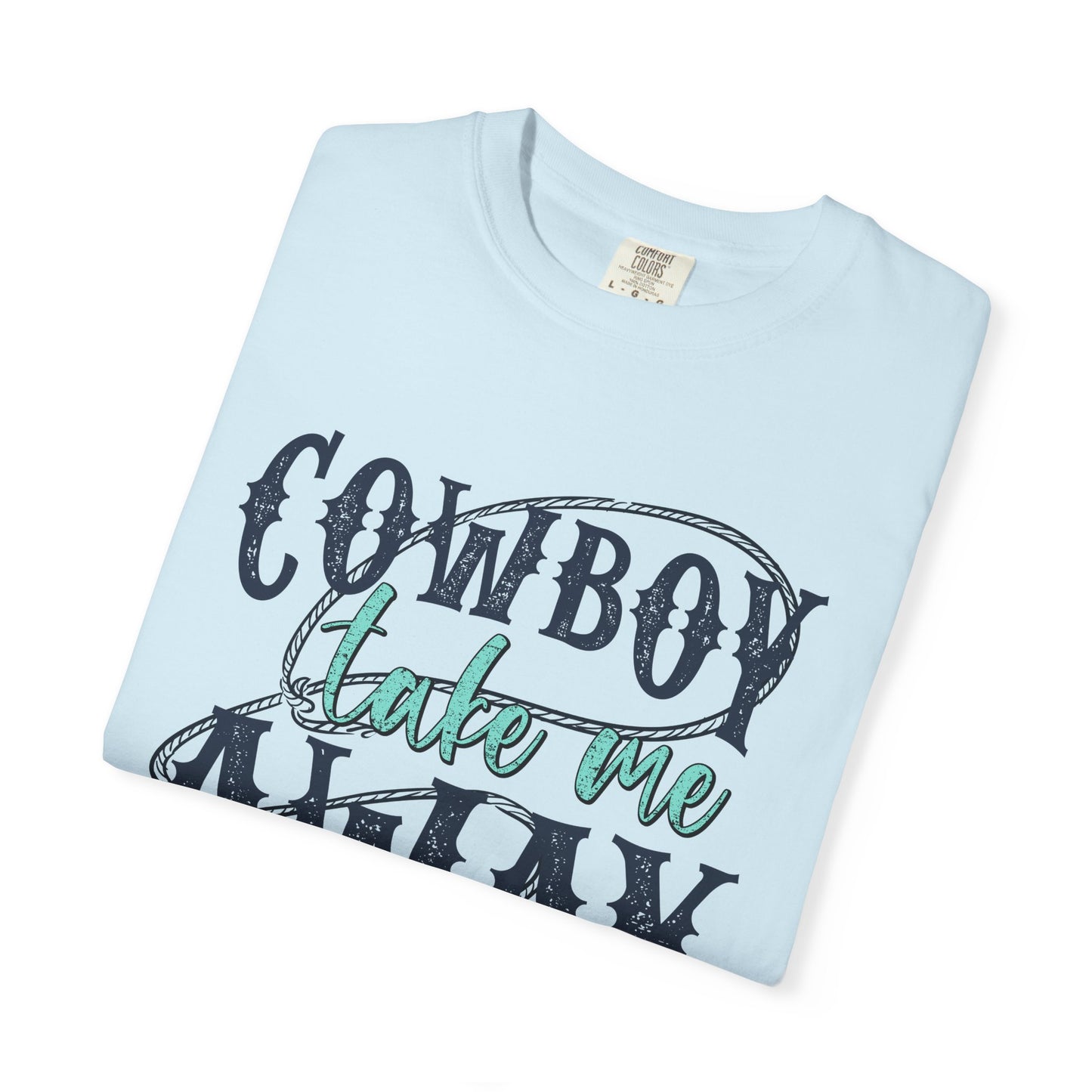 Cowboy Take Me Away T-Shirt